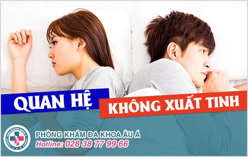 Quan hệ không xuất tinh là do đâu?